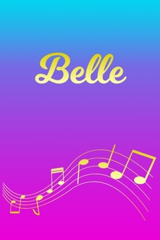 Paperback Belle: Sheet Music Note Manuscript Notebook Paper - Pink Blue Gold Personalized Letter B Initial Custom First Name Cover - Mu Book