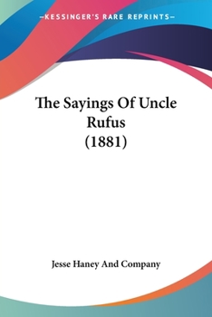 Paperback The Sayings Of Uncle Rufus (1881) Book