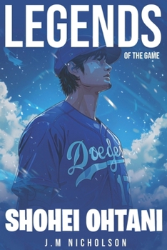 Paperback Legends of The Game: Shohei Ohtani Baseball Stars: The Modern-Day Babe Ruth Takes Baseball By Storm Book