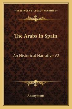 Paperback The Arabs In Spain: An Historical Narrative V2 Book