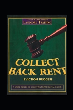 Paperback Collect Back Rent Eviction Process: Serving the notices, filing the Complaint and Summons and courtroom etiquette Book