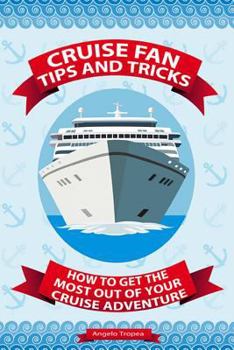 Paperback Cruise Fan Tips and Tricks How to Get the Most Out of Your Cruise Adventure Book