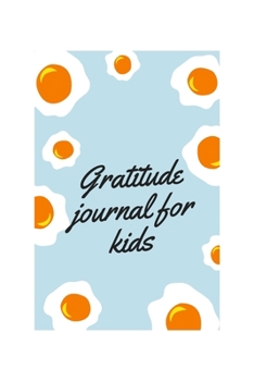 Gratitude journal: Gratitude journal for kids 6x9 108pages