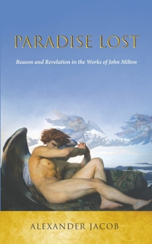 Paradise Lost: Reason and Revelation in the Works of John Milton