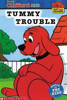 Clifford the Big Red Dog:  Tummy Trouble  (Big Red Reader Series)