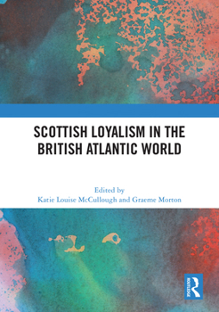 Hardcover Scottish Loyalism in the British Atlantic World Book