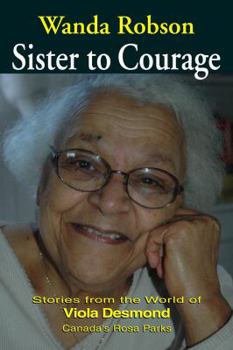 Hardcover Sister to Courage: Stories from the World of Viola Desmond, Canada's Rosa Parks Book