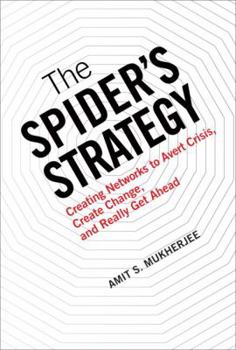 Hardcover The Spider's Strategy: Creating Networks to Avert Crisis, Create Change, and Really Get Ahead Book