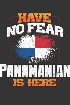 Have No Fear The Panamanian Is Here: Panama Notebook Journal 6x9 Personalized Gift For Have No Fear The Panamanian Is Here Lined Paper