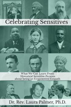 Paperback Celebrating Sensitives: What We Can Learn From Historic Sensitive Persons about being an Empowered Empath Book