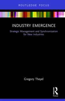 Hardcover Industry Emergence: Strategic Management and Synchronization for New Industries Book