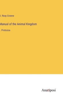Manual of the Animal Kingdom: I. Protozoa