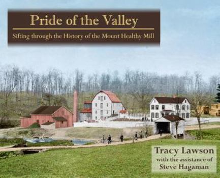 Paperback Pride of the Valley: Sifting Through the History of the Mount Healthy Mill Book
