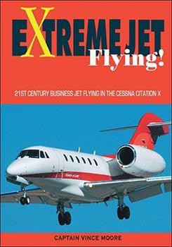 Paperback Extreme Jet Flying!: 21st Century Business Jet Flying in the Cessna CitationX Book