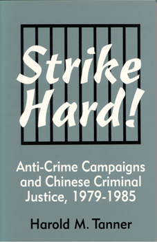 Paperback Strike Hard! Anti-Crime Campaigns and Chinese Criminal Justice, 1979-1985 Book