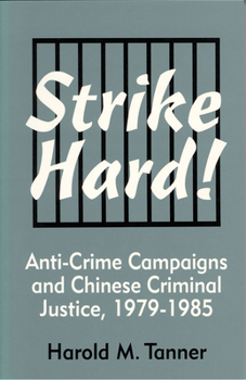 Paperback Strike Hard!: Anti-Crime Campaigns and Chinese Criminal Justice, 1979-1985 Book