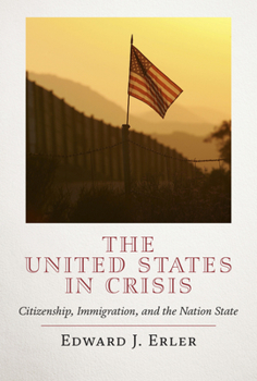 Hardcover The United States in Crisis: Citizenship, Immigration, and the Nation State Book