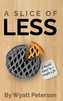 Paperback A Slice of Less: A Simple Guide to a New, Simple Life Book