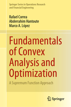 Hardcover Fundamentals of Convex Analysis and Optimization: A Supremum Function Approach Book