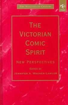 The Victorian Comic Spirit: New Perspectives (Nineteenth Century)