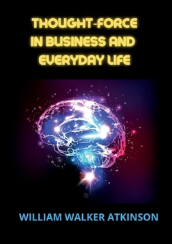 Paperback Thought-force in business and everyday life Book