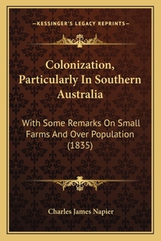 Paperback Colonization, Particularly In Southern Australia: With Some Remarks On Small Farms And Over Population (1835) Book