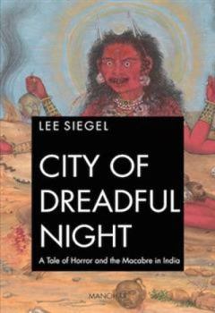 City of Dreadful Night : A Tale of Horror and the Macabre in India