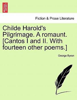 Childe Harold's Pilgrimage. a Romaunt. [Cantos I and II. with Fourteen Other Poems.]