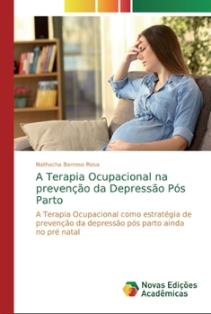 Paperback A Terapia Ocupacional na prevenção da Depressão Pós Parto [Portuguese] Book