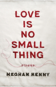 Love Is No Small Thing: Stories - Book  of the Yellow Shoe Fiction