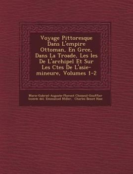 Paperback Voyage Pittoresque Dans L'empire Ottoman, En Gr&#65533;ce, Dans La Troade, Les &#65533;les De L'archipel Et Sur Les C&#65533;tes De L'asie-mineure, Vo [French] Book