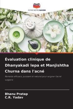 Paperback Évaluation clinique de Dhanyakadi lepa et Manjishtha Churna dans l'acné [French] Book