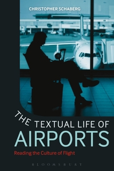 Paperback The Textual Life of Airports: Reading the Culture of Flight Book