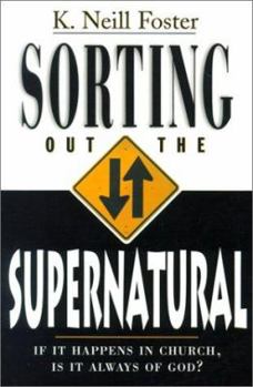 Paperback Sorting Out the Supernatural: If It Happens in Church, is It Always of God? Book