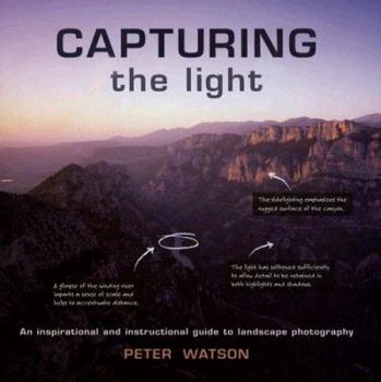 Hardcover Capturing the Light: An Inspirational and Instructional Guide to Landscape Photography Book