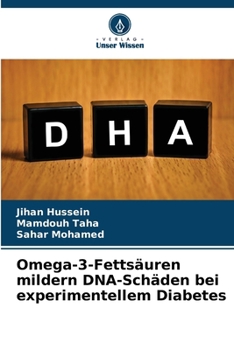 Omega-3-Fettsäuren mildern DNA-Schäden bei experimentellem Diabetes (German Edition)