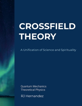 Paperback Crossfield Theory: A Unification of Science and Spirituality Book