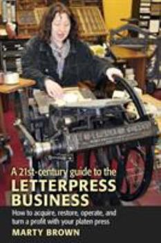 Paperback A 21st-Century Guide to the Letterpress Business Book
