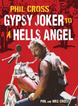 Hardcover Phil Cross: Gypsy Joker to a Hells Angel Book