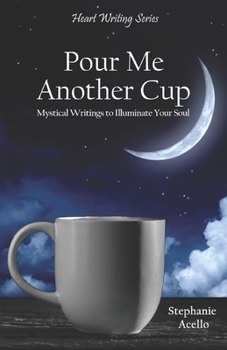 Paperback Pour Me Another Cup: Mystical Writings to Illuminate Your Soul Book