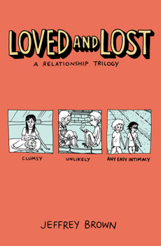 Paperback Loved and Lost: A Relationship Trilogy: (Clumsy, Unlikely, Any Easy Intimacy) Book