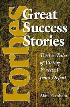 Hardcover Forbes Great Success Stories: Twelve Tales of Victory Wrested from Defeat Book