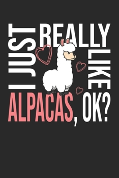 Paperback I Just Really Like Alpacas, OK?: DIN A5 Alpaka Notizheft gepunktet - 120 Seiten gepunktetes Alpaka Notizbuch für Notizen in Schule, Universität, Arbei Book