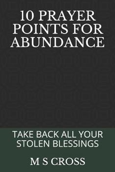 Paperback 10 Prayer Points for Abundance: Take Back All Your Stolen Blessings Book