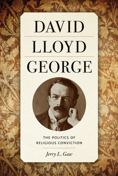 David Lloyd George: The Politics of Religious Conviction