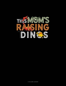 Paperback This Mom's Raising Dinos: 4 Column Ledger Book