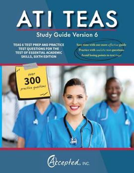 Paperback ATI TEAS Study Guide Version 6: TEAS 6 Test Prep and Practice Test Questions for the Test of Essential Academic Skills, Sixth Edition Book