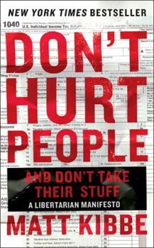 Hardcover Don't Hurt People and Don't Take Their Stuff: A Libertarian Manifesto Book