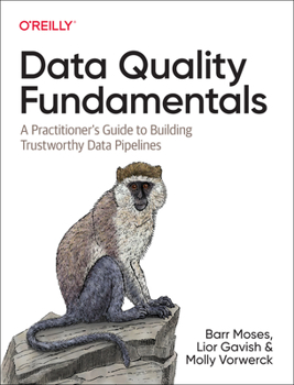 Paperback Data Quality Fundamentals: A Practitioner's Guide to Building Trustworthy Data Pipelines Book