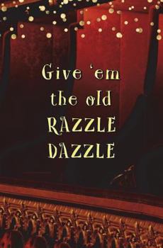 Paperback Give 'em the Old Razzle Dazzle!: Blank Journal and Chicago Quote Book